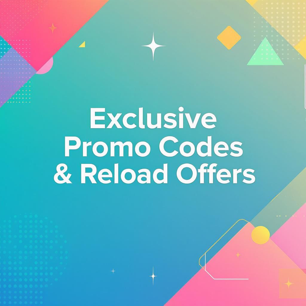 Exclusive Promo Codes & Reload Offers