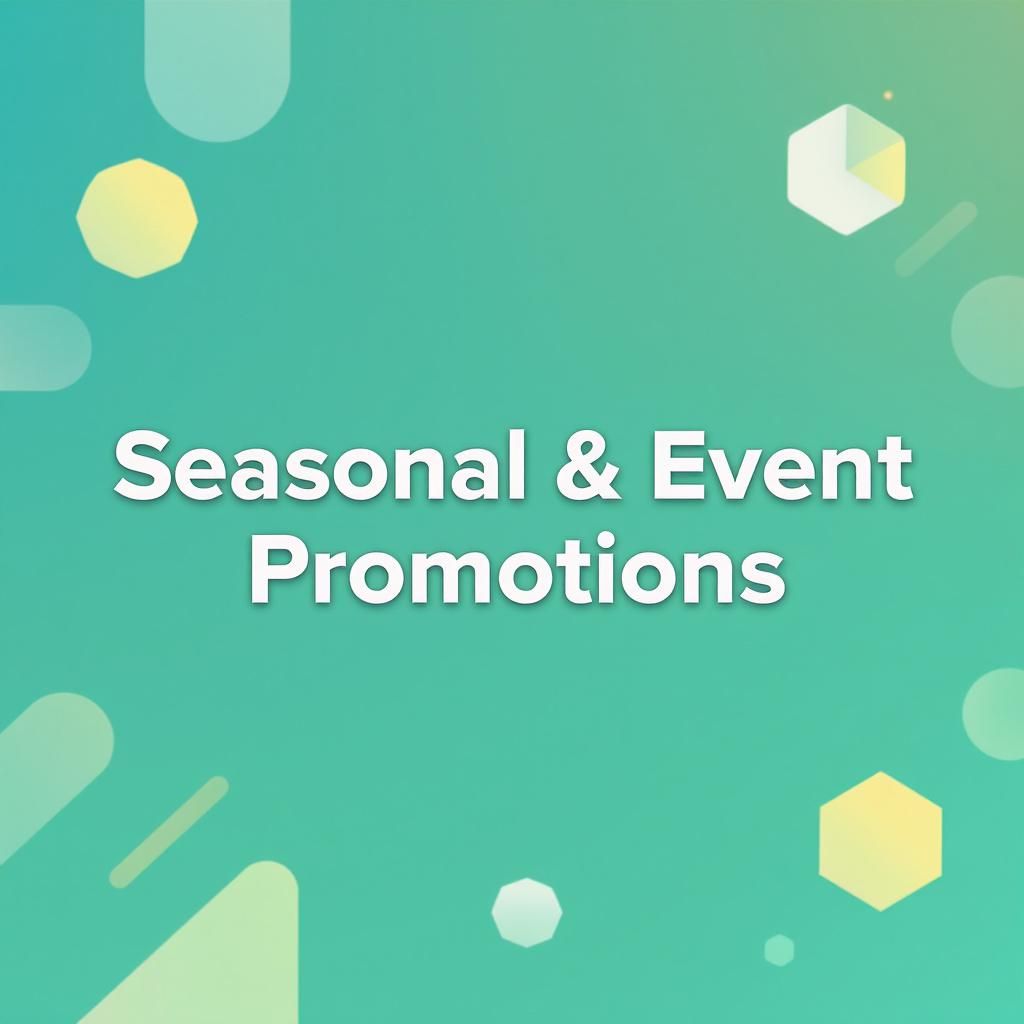 Seasonal & Event Promotions